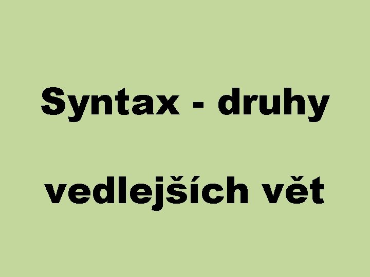 Syntax - druhy vedlejších vět 