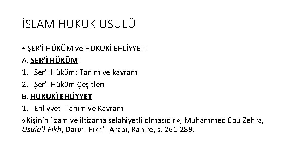 İSLAM HUKUK USULÜ • ŞER’İ HÜKÜM ve HUKUKİ EHLİYYET: A. ŞER’İ HÜKÜM: 1. Şer’i