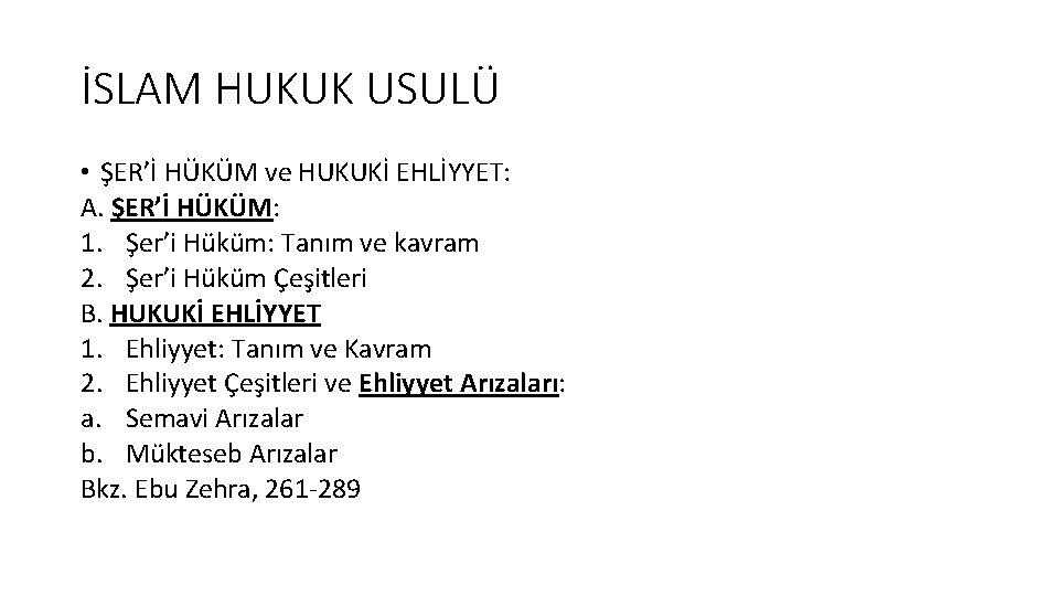 İSLAM HUKUK USULÜ • ŞER’İ HÜKÜM ve HUKUKİ EHLİYYET: A. ŞER’İ HÜKÜM: 1. Şer’i