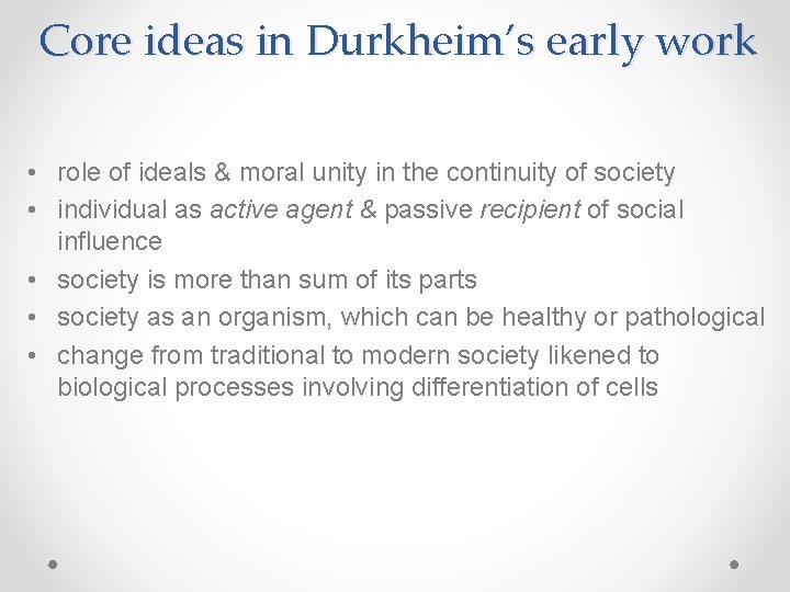 Core ideas in Durkheim’s early work • role of ideals & moral unity in