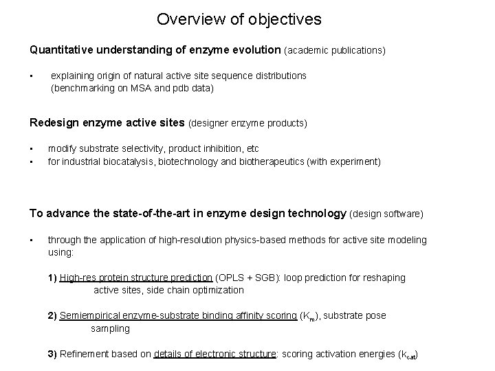 Overview of objectives Quantitative understanding of enzyme evolution (academic publications) • explaining origin of