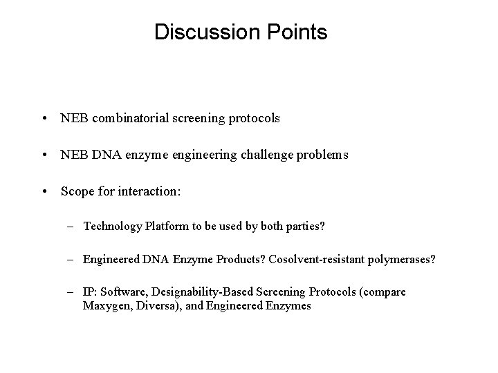 Discussion Points • NEB combinatorial screening protocols • NEB DNA enzyme engineering challenge problems