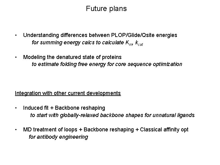 Future plans • Understanding differences between PLOP/Glide/Qsite energies for summing energy calcs to calculate