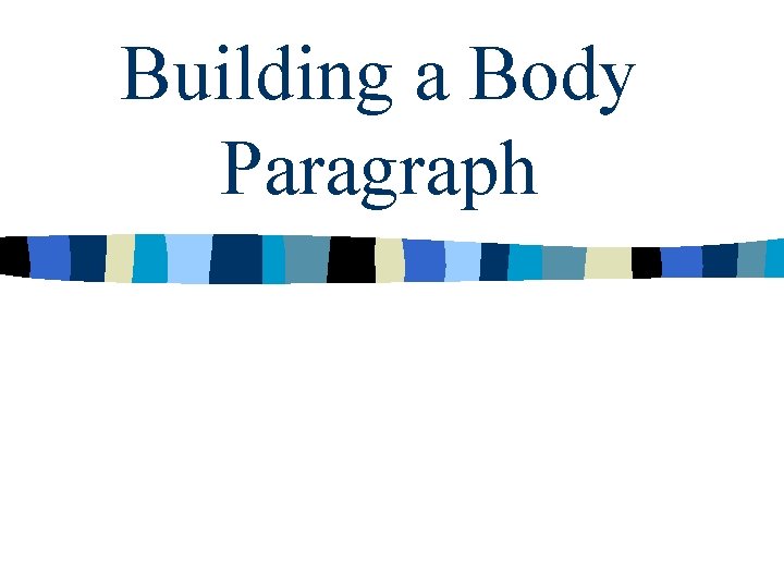 Building a Body Paragraph 