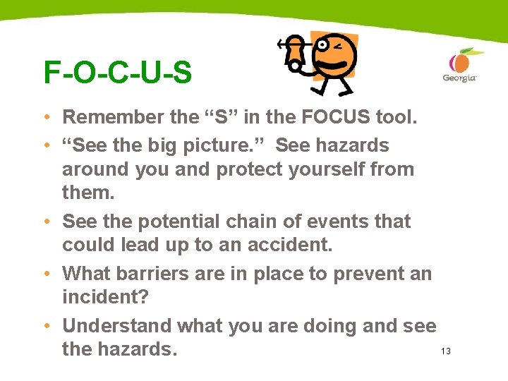 F-O-C-U-S • Remember the “S” in the FOCUS tool. • “See the big picture. F-O-C-U-S • Remember the “S” in the FOCUS tool. • “See the big picture.