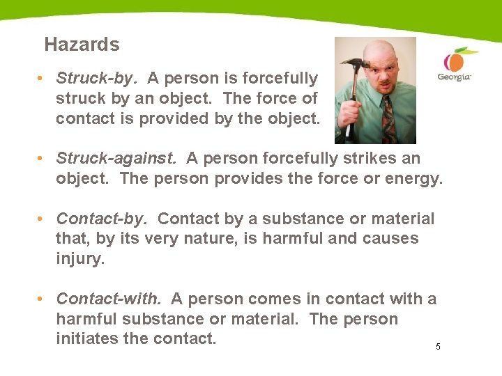 Hazards • Struck-by. A person is forcefully struck by an object. The force of Hazards • Struck-by. A person is forcefully struck by an object. The force of