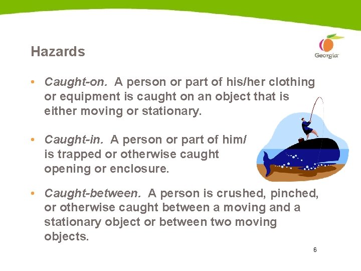 Hazards • Caught-on. A person or part of his/her clothing or equipment is caught Hazards • Caught-on. A person or part of his/her clothing or equipment is caught