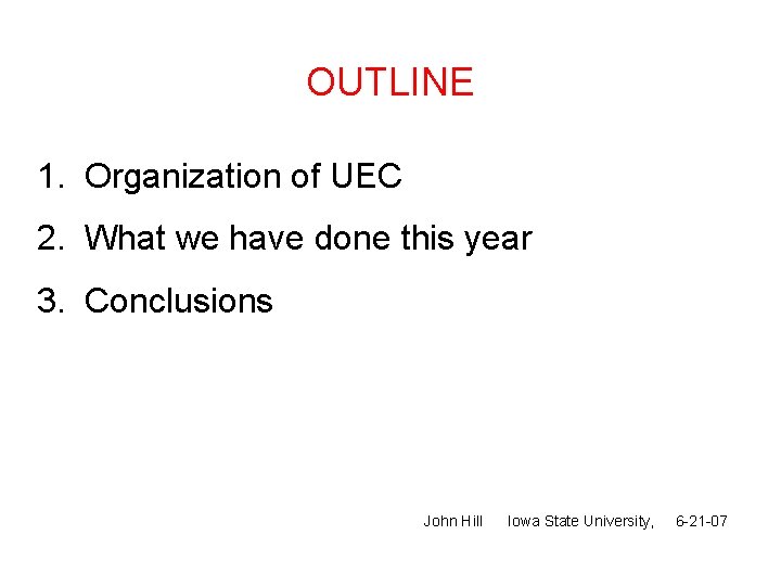 OUTLINE 1. Organization of UEC 2. What we have done this year 3. Conclusions