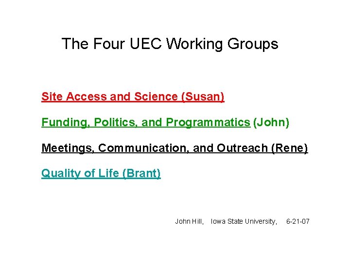 The Four UEC Working Groups Site Access and Science (Susan) Funding, Politics, and Programmatics