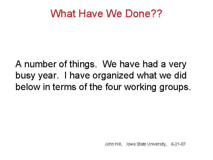 What Have We Done? ? A number of things. We have had a very