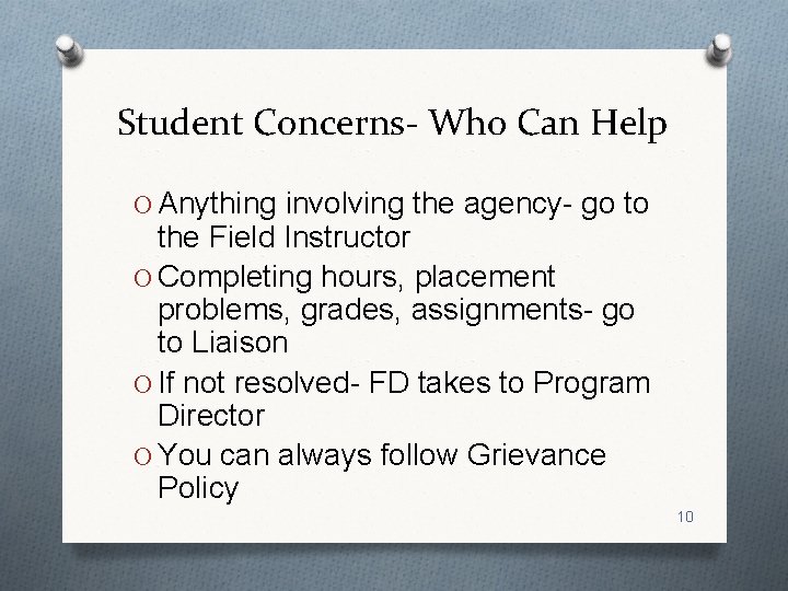 Student Concerns- Who Can Help O Anything involving the agency- go to the Field