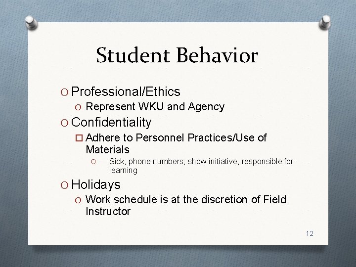 Student Behavior O Professional/Ethics O Represent WKU and Agency O Confidentiality o Adhere to