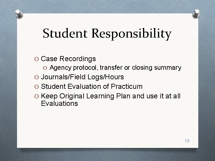 Student Responsibility O Case Recordings O Agency protocol, transfer or closing summary O Journals/Field