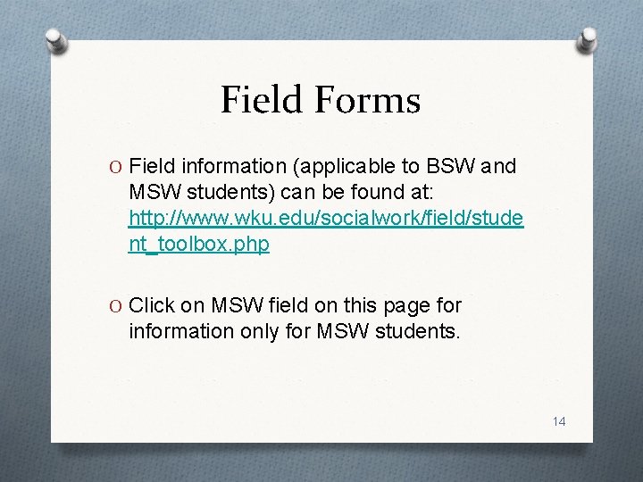 Field Forms O Field information (applicable to BSW and MSW students) can be found