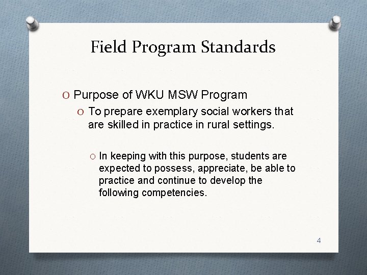 Field Program Standards O Purpose of WKU MSW Program O To prepare exemplary social