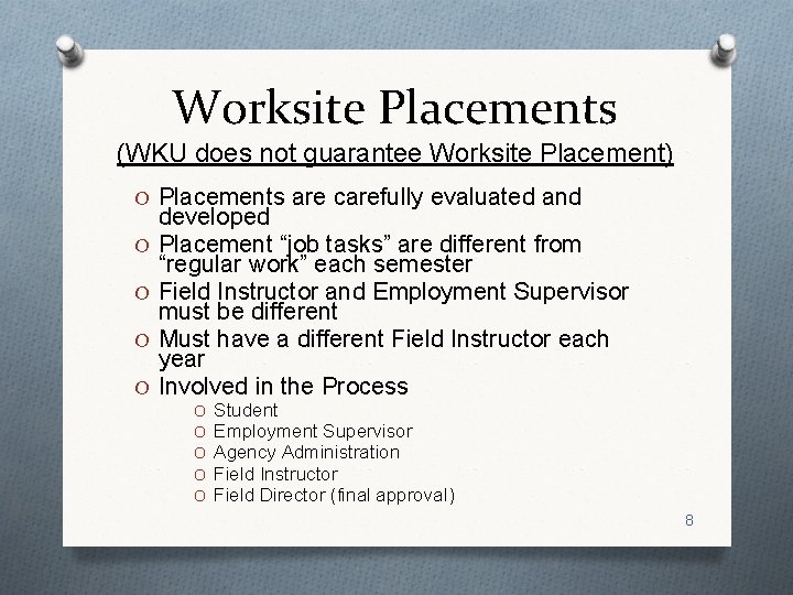 Worksite Placements (WKU does not guarantee Worksite Placement) O Placements are carefully evaluated and