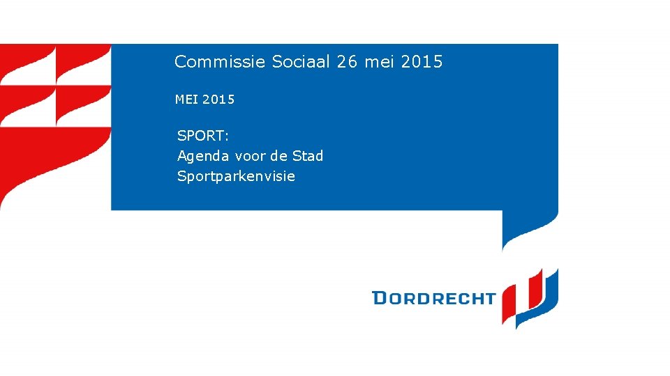 Commissie Sociaal 26 mei 2015 MEI 2015 SPORT: Agenda voor de Stad Sportparkenvisie 