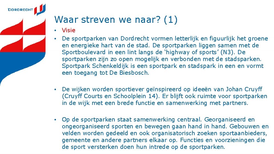 Waar streven we naar? (1) • Visie • De sportparken van Dordrecht vormen letterlijk