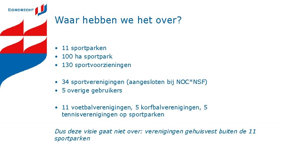 Waar hebben we het over? • 11 sportparken • 100 ha sportpark • 130