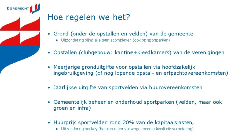 Hoe regelen we het? • Grond (onder de opstallen en velden) van de gemeente