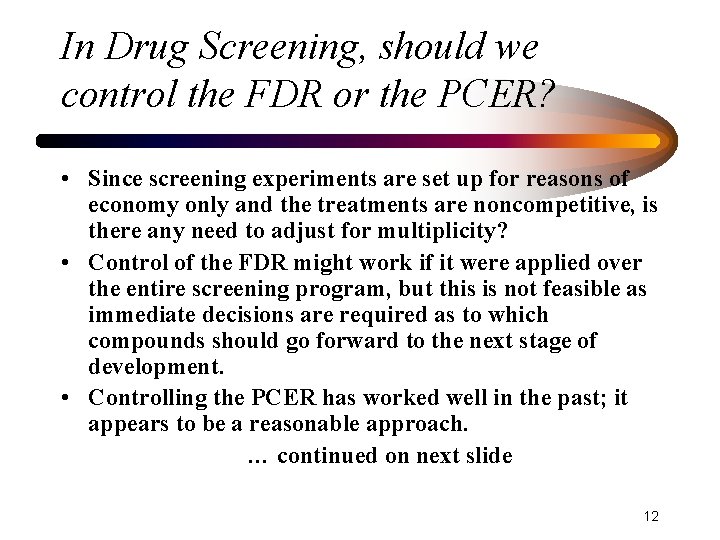 In Drug Screening, should we control the FDR or the PCER? • Since screening