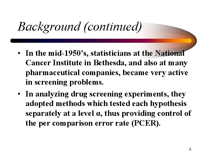 Background (continued) • In the mid-1950’s, statisticians at the National Cancer Institute in Bethesda,