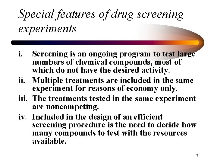 Special features of drug screening experiments i. Screening is an ongoing program to test