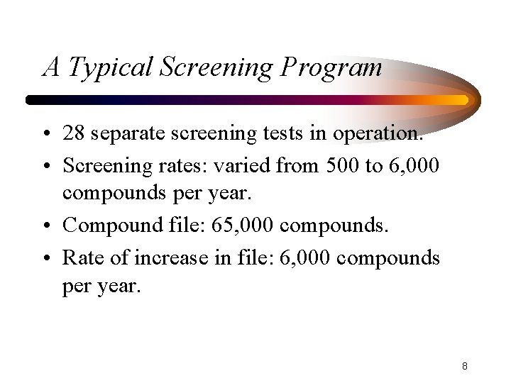 A Typical Screening Program • 28 separate screening tests in operation. • Screening rates: