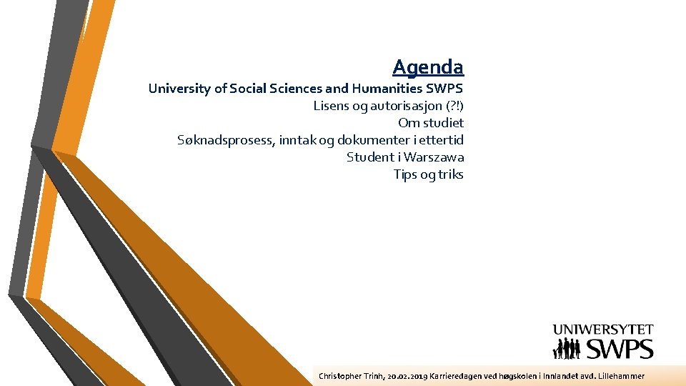 Agenda University of Social Sciences and Humanities SWPS Lisens og autorisasjon (? !) Om