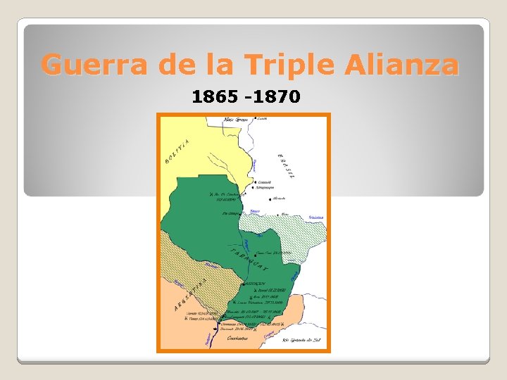 Guerra de la Triple Alianza 1865 -1870 