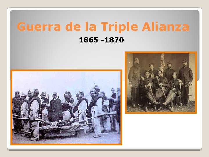Guerra de la Triple Alianza 1865 -1870 
