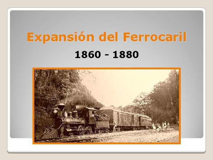 Expansión del Ferrocaril 1860 - 1880 