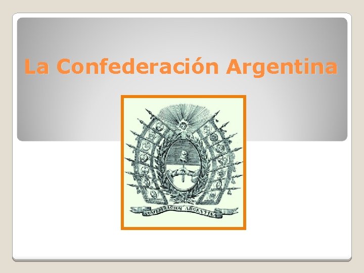 La Confederación Argentina 