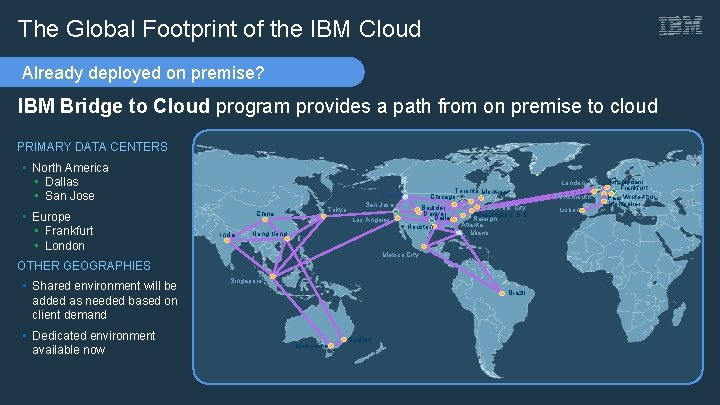 The Global Footprint of the IBM Cloud Already deployed on premise? IBM Bridge to