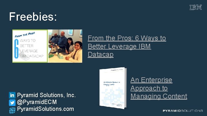 Freebies: From the Pros: 6 Ways to Better Leverage IBM Datacap Pyramid Solutions, Inc.