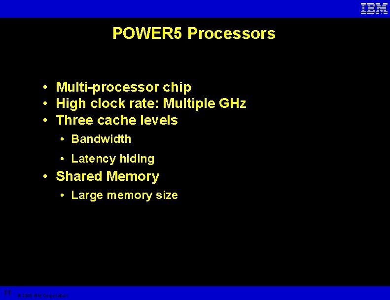 POWER 5 Processors • Multi-processor chip • High clock rate: Multiple GHz • Three