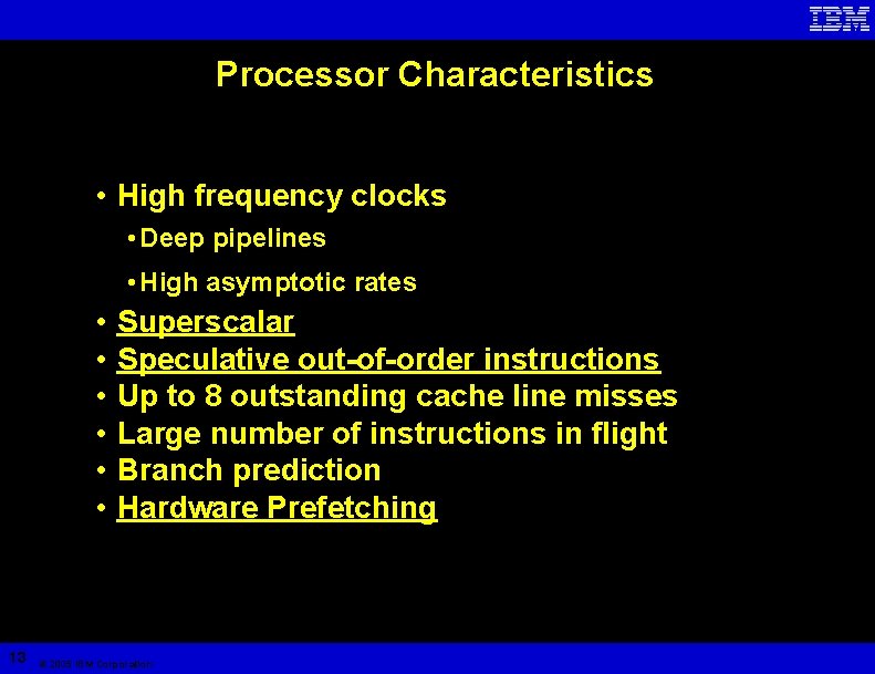 Processor Characteristics • High frequency clocks • Deep pipelines • High asymptotic rates •