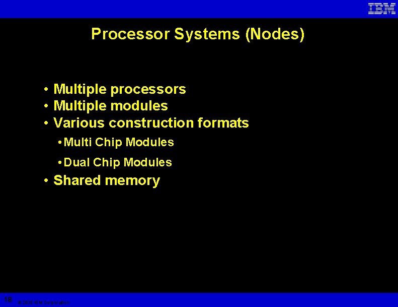 Processor Systems (Nodes) • Multiple processors • Multiple modules • Various construction formats •