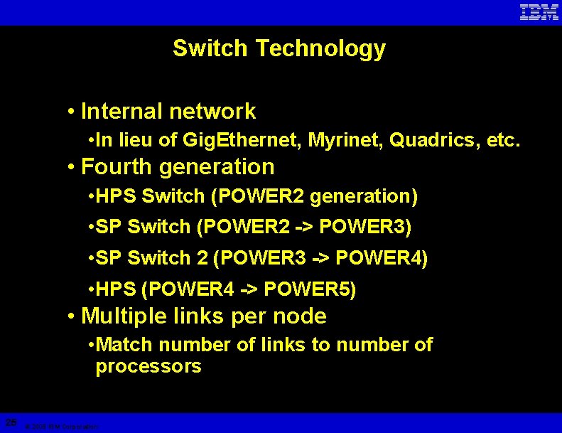 Switch Technology • Internal network • In lieu of Gig. Ethernet, Myrinet, Quadrics, etc.