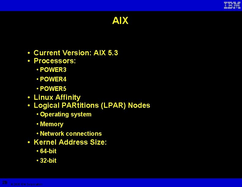 AIX • Current Version: AIX 5. 3 • Processors: • POWER 3 • POWER