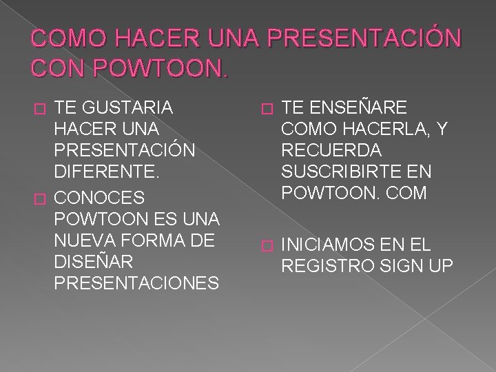 COMO HACER UNA PRESENTACIÓN CON POWTOON. TE GUSTARIA HACER UNA PRESENTACIÓN DIFERENTE. � CONOCES