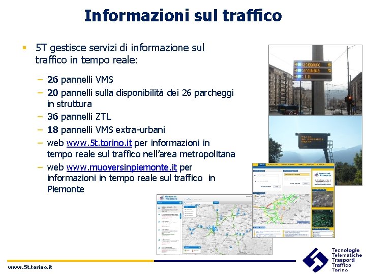 Informazioni sul traffico § 5 T gestisce servizi di informazione sul traffico in tempo