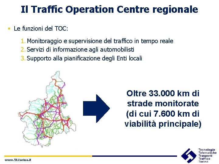 Il Traffic Operation Centre regionale § Le funzioni del TOC: 1. Monitoraggio e supervisione