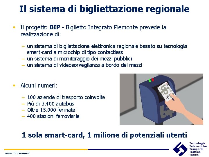 Il sistema di bigliettazione regionale § Il progetto BIP - Biglietto Integrato Piemonte prevede