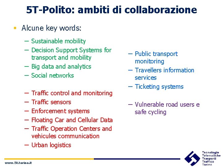 5 T-Polito: ambiti di collaborazione § Alcune key words: – Sustainable mobility – Decision