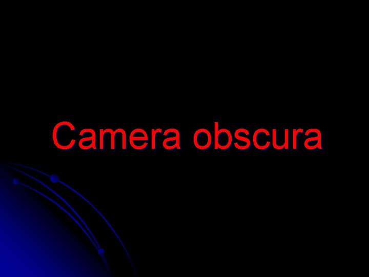 Camera obscura 