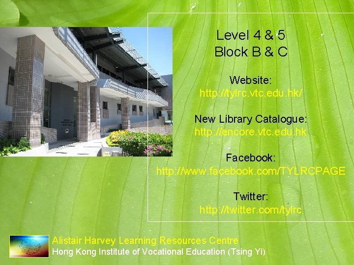 Level 4 & 5 Block B & C Website: http: //tylrc. vtc. edu. hk/