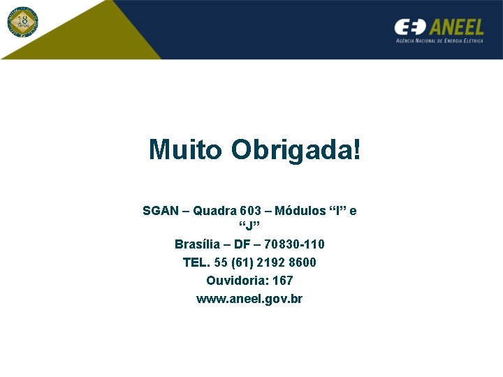 Muito Obrigada! SGAN – Quadra 603 – Módulos “I” e “J” Brasília – DF