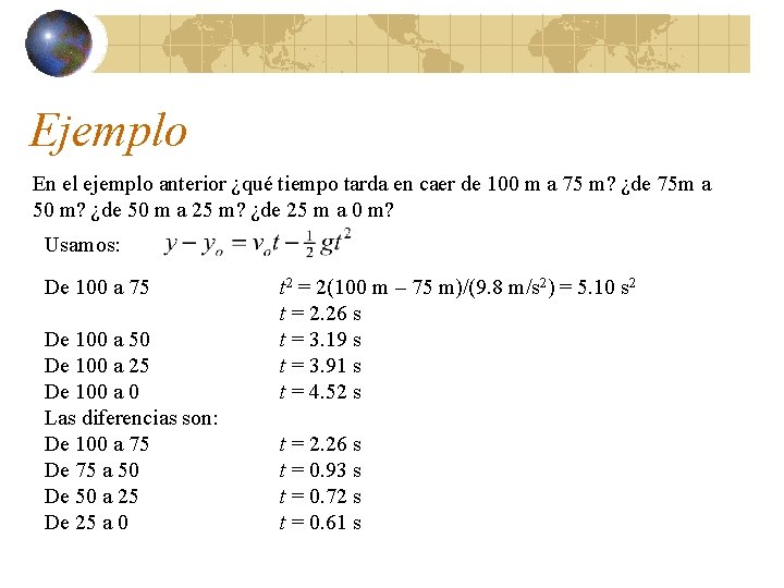 Ejemplo En el ejemplo anterior ¿qué tiempo tarda en caer de 100 m a