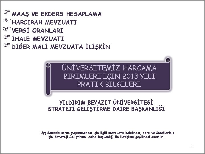  MAAŞ VE EKDERS HESAPLAMA HARCIRAH MEVZUATI VERGİ ORANLARI İHALE MEVZUATI DİĞER MALİ MEVZUATA